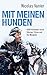 Mit meinen Hunden: 6000 Kilometer durch Sibirien, China und die Mongolei