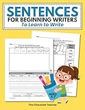 Sentences for Beginning Writers to Learn to Write Ages 5-7:: Draw & Writing, Kids Practice Writing Workbook, Learn to Write a Simple Sentence, ... Sentence Building (Sentence Writing for Kids)