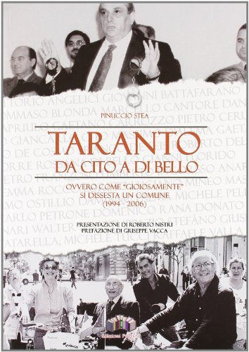 Taranto: da Cito a Di Bello ovvero come «gioiosamente» si dissesta un comune (1994-2006) Taranto: da Cito a Di Bello ovvero come «gioiosamente» si dissesta un comune (1994-2006)