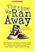 The Time We Ran Away and other short stories