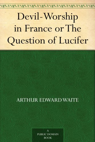 Devil-Worship in France or The Question of Lucifer
