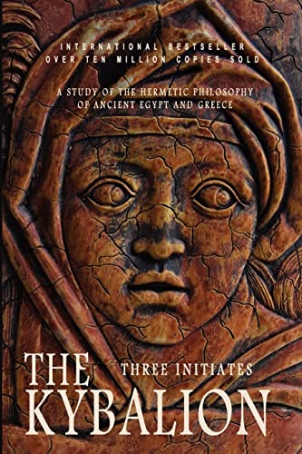 The Kybalion: A Study of the Hermetic Philosophy of Ancient Egypt and Greece