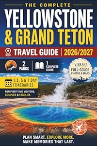 Yellowstone & Grand Teton: The Essential Travel Guide to the Best Trails, Sights, and Natural Wonders of America's Iconic National Parks (COLOR)