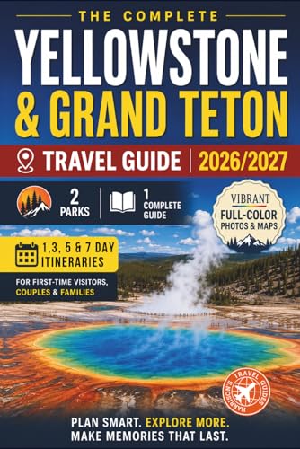 Yellowstone & Grand Teton: The Essential Travel Guide to the