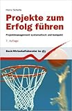 Projekte zum Erfolg führen: Projektmanagement systematisch und kompakt (dtv Beck Wirtschaftsberater) ( 1. Februar 2014 )