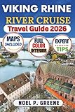 Viking Rhine River Cruise Travel Guide: Expert Detailed Guide With Everything You need To Know For Best Cruising Experience, Including Itineraries, Riverside Cities, Castles , Maps and Insider Tips.