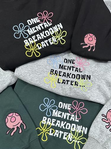 One Mental Breakdown Embroidery Sweatshirt,Funny Sarcastic Mental Health Apparel,Y2K Style Embroidered Crewneck,Gifts for Her2