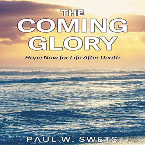 The Coming Glory by Paul W. Swets episode artwork