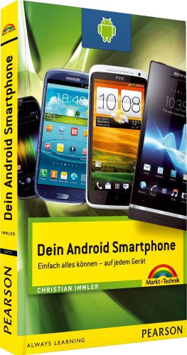  Dein Android Smartphone - farbig visueller Einstieg in alle Funktionen: Einfach alles können - auf jedem Gerät