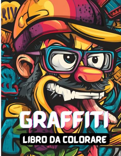Graffiti Libro da Colorare: 100 Immagini da Colorare, Grande Libro di Graffiti da Colorare per Adolescenti e Adulti