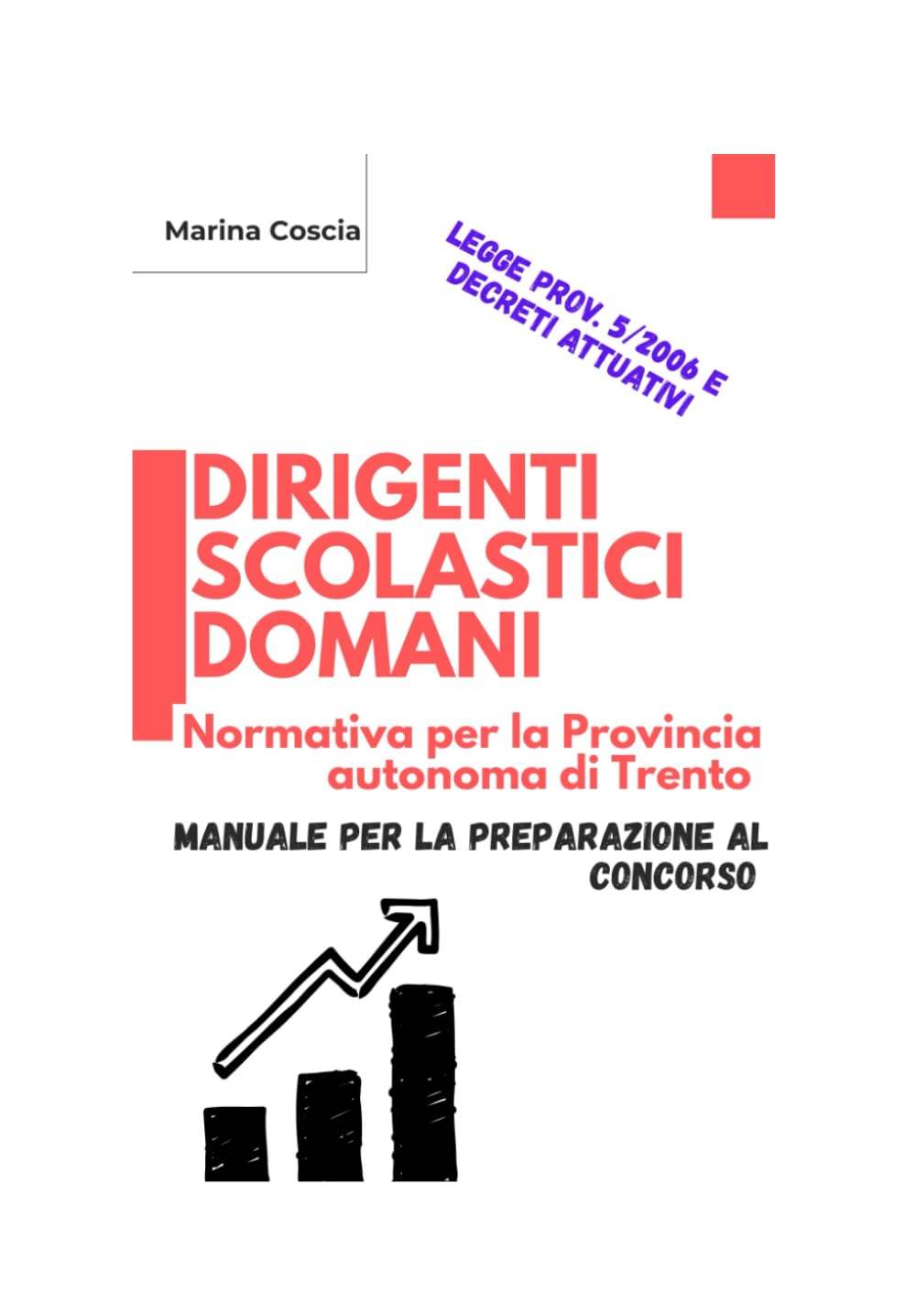 Dirigenti Scolastici Domani. Normativa per la Provincia autonoma di Trento: Manuale per la preparazione al concorso