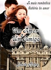 Capa de Um Amor e Um Amigo: A mais romântica história de amor de todos os tempos