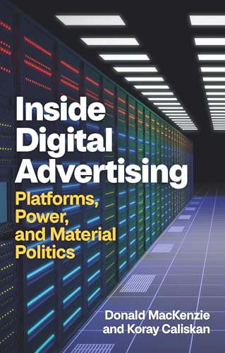 Inside Digital Advertising: Platforms, Power, and Material Politi...