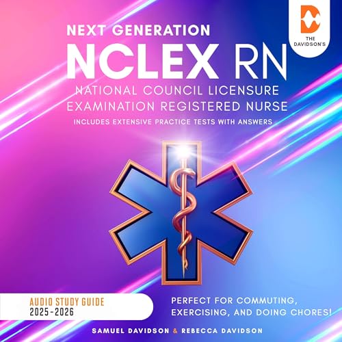 Next Generation NCLEX-RN National Council Licensure Exam Registered Nurse Audio Study Guide 2025-2026 (Includes Extensive Practice Tests with Answers) (By Samuel Davidson, Rebecca Davidson) episode artwork
