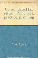 Consolidated tax return: Principles, practice, planning 0791300838 Book Cover