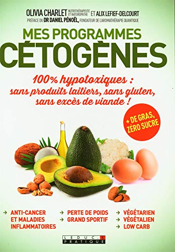 Télécharger Mes programmes cétogènes: 100% hypotoxiques : sans produits laitiers, sans gluten, sans excès de Livre PDF Gratuit