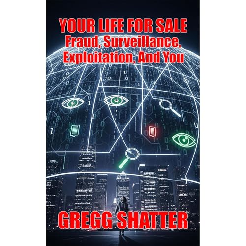 Your Life For Sale: Fraud, Surveillance, Exploitation, And You Audiolibro Por Gregg Shatter arte de portada