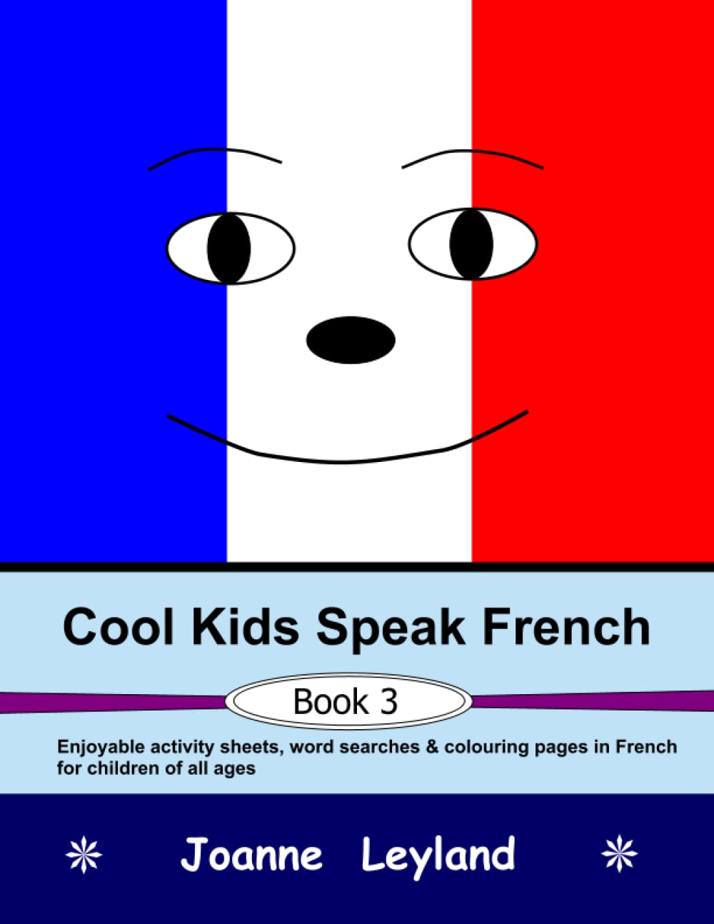 Cool Kids Speak French - Book 3: Enjoyable activity sheets, word searches & colouring pages in French for children of all ages (French Edition)