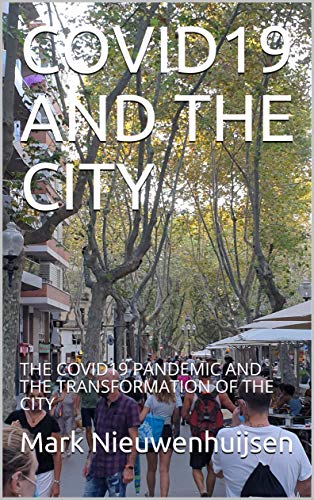 Cover of COVID19 AND THE CITY : THE COVID19 PANDEMIC AND THE TRANSFORMATION OF THE CITY (Cities and Health Book 1)