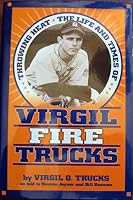 Throwing Heat: The Life and Times of Virgil "Fire" Trucks B000B8AC3G Book Cover