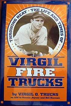 Hardcover Throwing Heat: The Life and Times of Virgil "Fire" Trucks Book