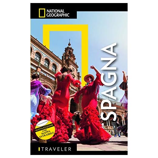 GUIDE TRAVELER. NATIONAL GEOGRAPHIC - Spagna | Guida Turistica con Mappa Estraibile | Cultura, Paesaggi, Avventura