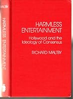 Harmless Entertainment: Hollywood and the Ideology of Consensus 0810815486 Book Cover