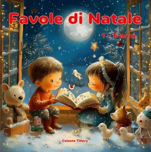 Favole di Natale per Bambini 1 - 5 Anni: 36 Storie Magiche con Immagini a Colori + 50 Filastrocche ('Piccole Meraviglie: Favole Incantate ricche di Magia per Cuori Curiosi'