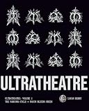 Ultratheatre: Volume 1 / The Sarcoma Cycle + Nasim Bleeds Green