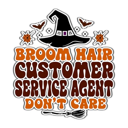 Customer Service Agent Vinyl Decal Sticker 3.5in – Halloween Vinyl Sticker - Broom Hair Don't Care Decal for Laptops, Water Bottles, Cars, Bumpers, Toolboxes – Gift for Customer Service Agent