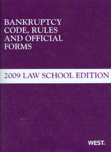 Bankruptcy Code Rules and Official Forms: June 2009 Law School Edition ...