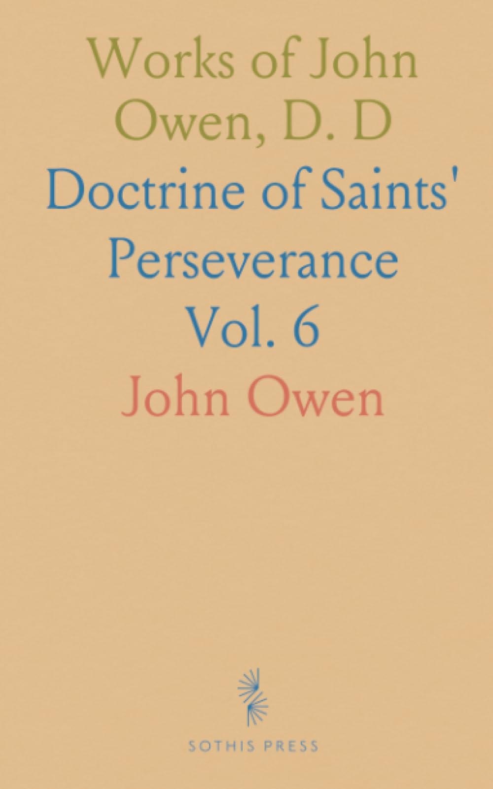 Works of John Owen, D. D: Doctrine of Saints' Perseverance