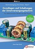 Stromversorgung ohne Stress / Grundlagen und Schaltungen der Stromversorgungstechnik: Für elektronische Geräte aus der Praxis