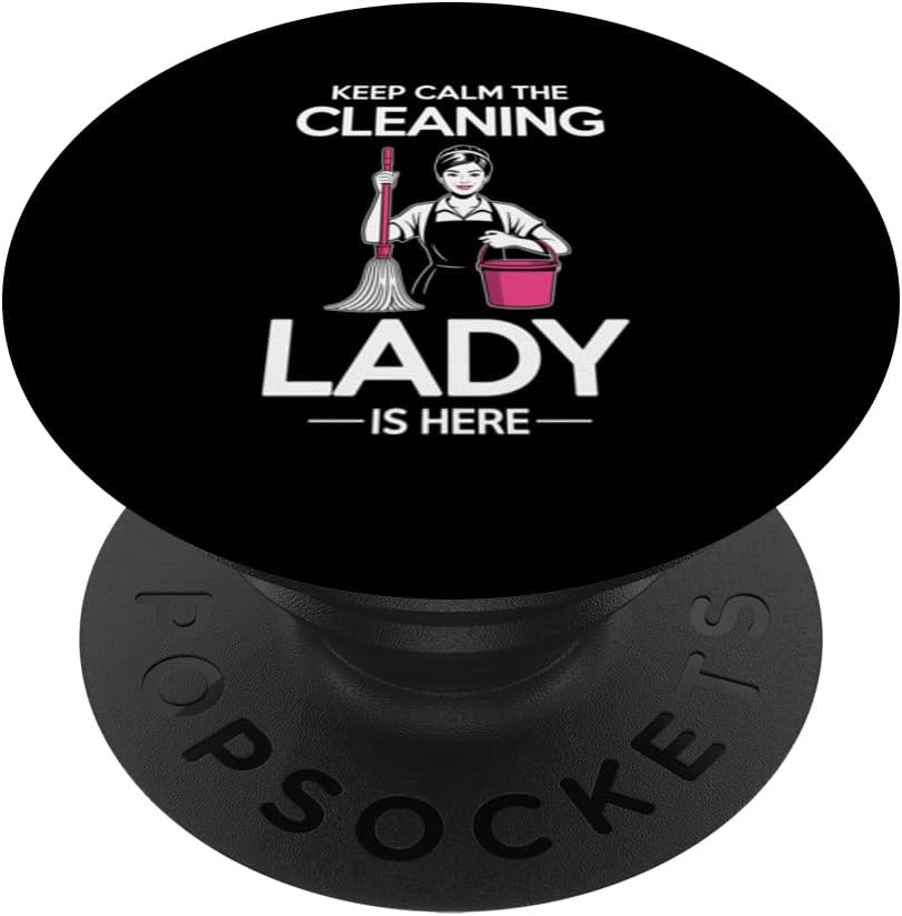 Housekeeping Fun Design Keep Calm The Cleaning Lady is Here PopSockets Adhesive PopGrip