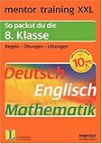  mentor training XXL. So packst du die 8. Klasse: Deutsch - Mathematik - Englisch
