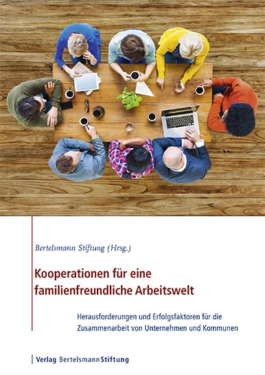 Kooperationen für eine familienfreundliche Arbeitswelt: Herausforderungen und Erfolgsfaktoren für die Zusammenarbeit von Unternehmen und Kommunen