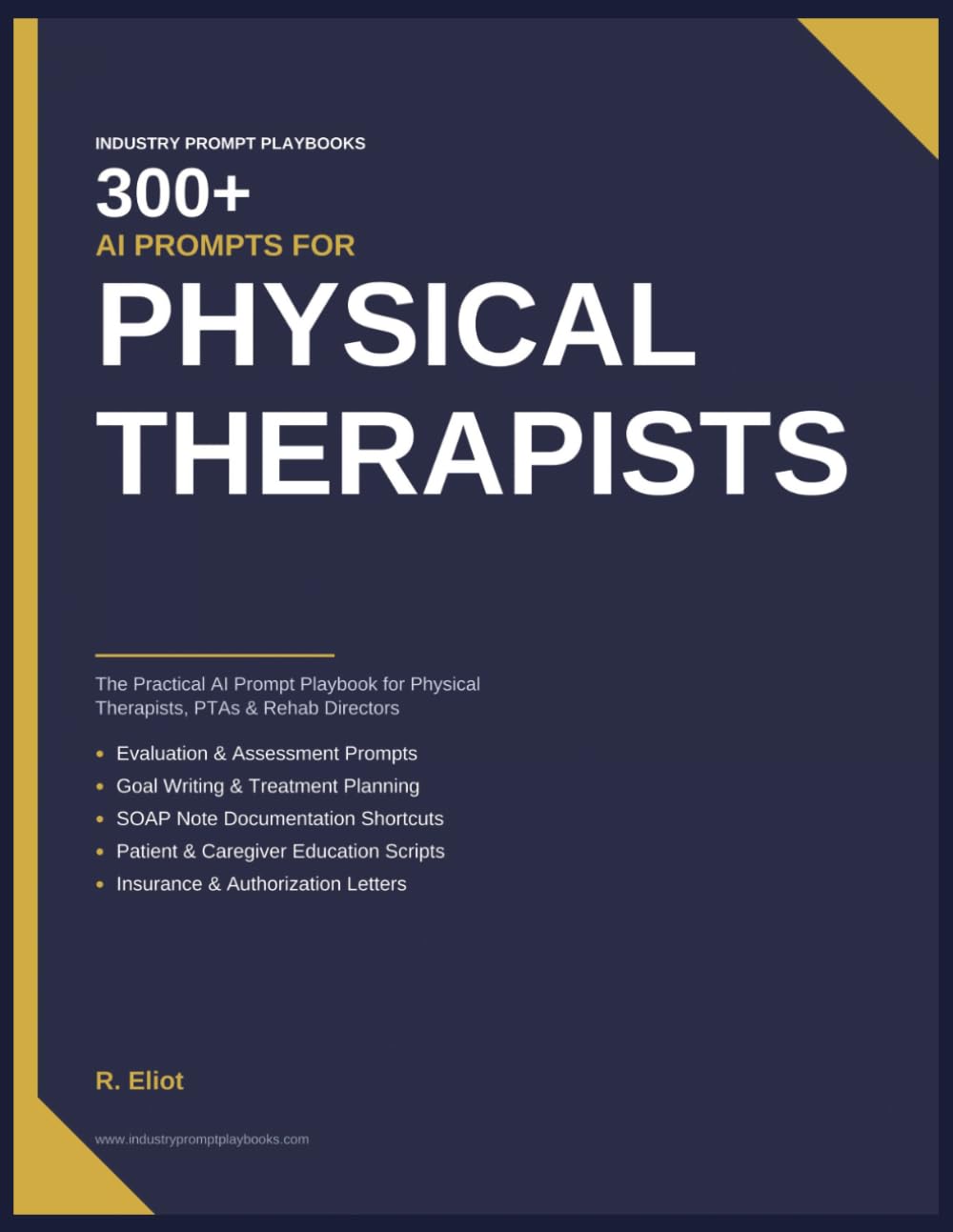 300+ AI Prompts for Physical Therapists: The Practical AI Prompt Playbook for Physical Therapists, PTAs & Rehab Directors