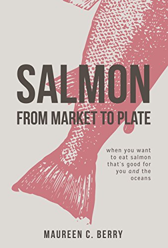 Télécharger Salmon From Market To Plate: when you want to eat salmon that is good for you and the oceans (The Su PDF Ebook En Ligne