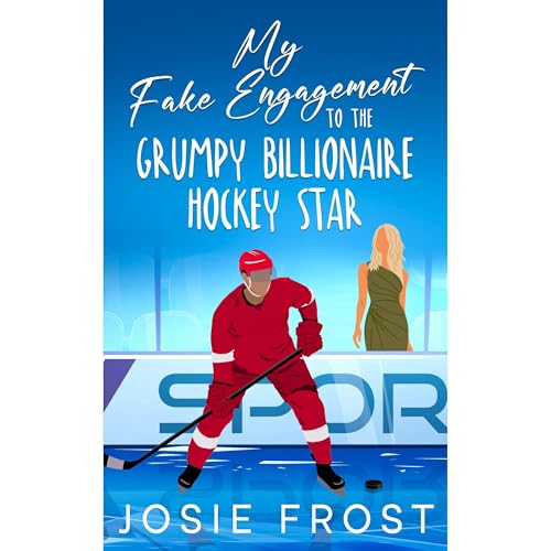 Josie Frost presents My Fake Engagement to the Grumpy Billionaire Hockey Star episode artwork