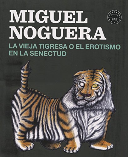 Portada de La vieja tigresa o el erotismo en la senectud