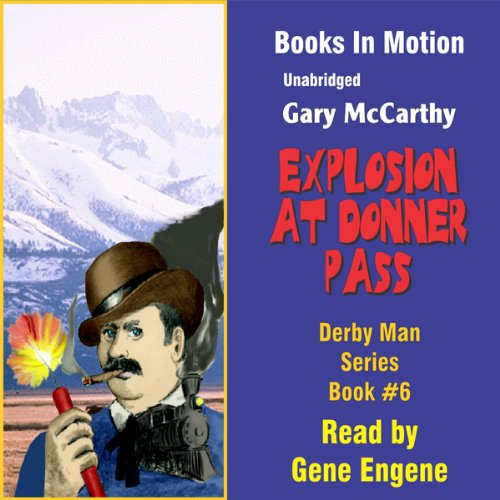 Explosion at Donner Pass Derby Man Series, Book 6 (Audio Download) Gary McCarthy, Gene Engene