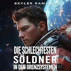 Die schlechtesten S&ouml;ldner in den Grenzsystemen Audiobook By Skyler Ramirez cover art