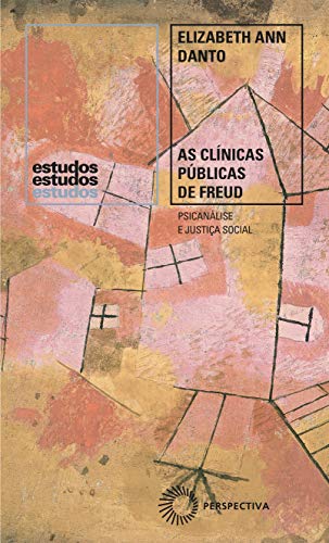 As clínicas públicas de Freud: Psicanálise e Justiça Social, 1918-1938