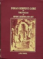 Indian Serpent-Lore or the Nagas In Hindu Legend and Art 8120610717 Book Cover