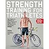 Strength Training for Triathletes: The Complete Program to Build Triathlon Power, Speed, and Muscular Endurance, 2nd Edition