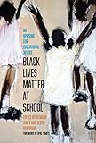 Black Lives Matter at School: An Uprising for Educational Justice