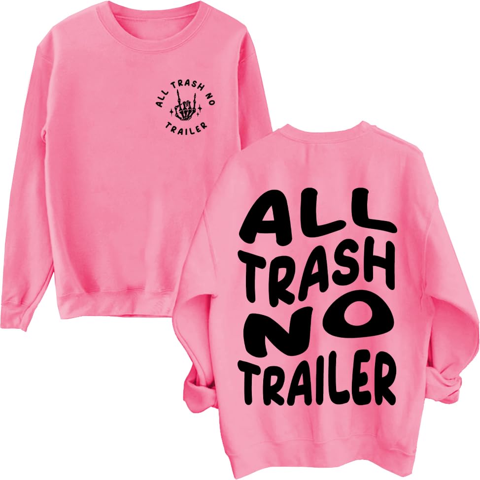 All Trash No Trailer Sweatshirt humoristique Southern States Redneck Shirt Funny Letter Print Tops, rose, S