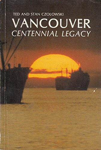 Vancouver Centennial Legacy B000LQ5PK8 Book Cover