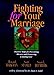 Fighting for Your Marriage: Positive Steps for Preventing Divorce and Preserving Lasting Love
