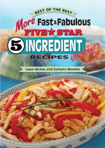 More Fast & Fabulous 5 Ingredient or Less! Recipes (Best of the Best Cookbook)